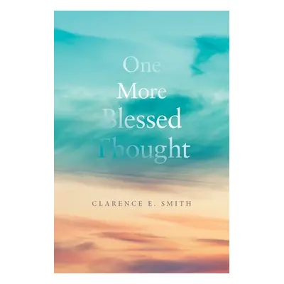 "One More Blessed Thought" - "" ("Smith Clarence E.")