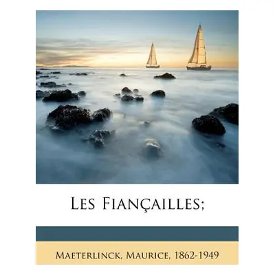 "Les Fianailles;" - "" ("Maeterlinck Maurice")