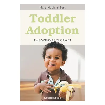 "Toddler Adoption: The Weaver's Craft Revised Edition" - "" ("Hopkins-Best Mary")