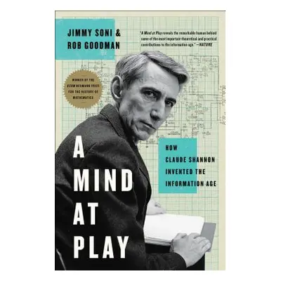 "A Mind at Play: How Claude Shannon Invented the Information Age" - "" ("Soni Jimmy")