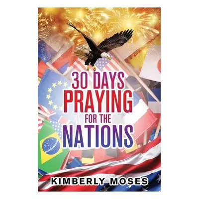 "30 Days Praying For The Nations" - "" ("Moses Kimberly")