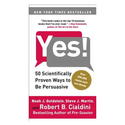 "Yes!: 50 Scientifically Proven Ways to Be Persuasive" - "" ("Goldstein Noah J.")