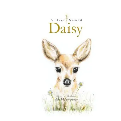 "A Deer Named Daisy" - "" ("McSweeney Rae")