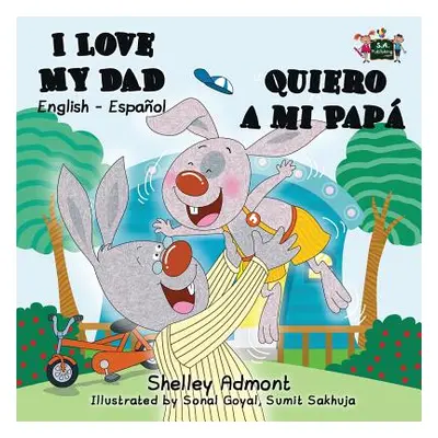 "I Love My Dad - Quiero a mi Pap: English Spanish Bilingual Book" - "" ("Admont Shelley")