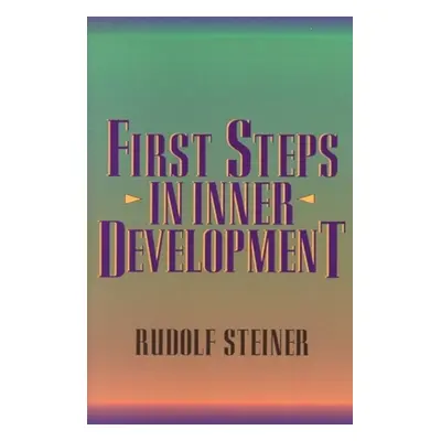 "First Steps in Inner Development" - "" ("Steiner Rudolf")