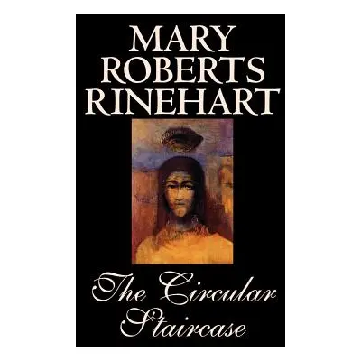 "The Circular Staircase by Mary Roberts Rinehart, Fiction, Classics, Mystery & Detective" - "" (