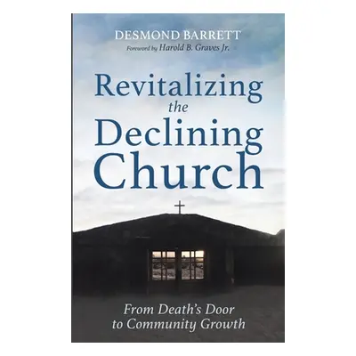 "Revitalizing the Declining Church" - "" ("Barrett Desmond")