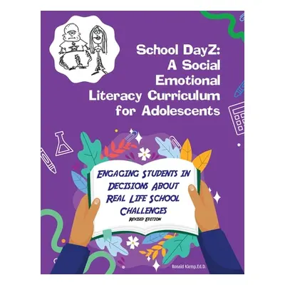 "School DayZ: A Social Emotional Literacy Curriculum for Adolescents" - "" ("Ed D. Ronald Klemp"