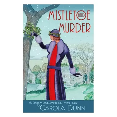 "Mistletoe and Murder: A Daisy Dalrymple Mystery" - "" ("Dunn Carola")