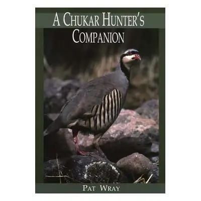 "A Chukar Hunter's Companion" - "" ("Wray Pat")