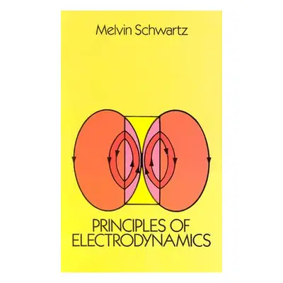 "Principles of Electrodynamics" - "" ("Schwartz Melvin")