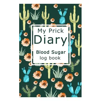 "My Prick Diary Blood Sugar Log Book" - "" ("Paperland")