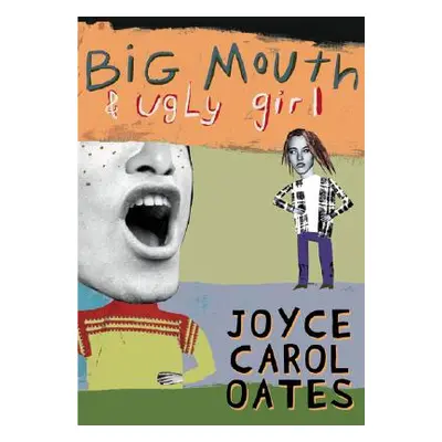 "Big Mouth & Ugly Girl" - "" ("Oates Joyce Carol")