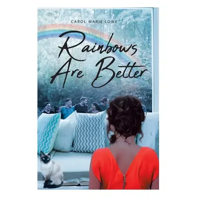 "Rainbows Are Better" - "" ("Lowe Carol Marie")