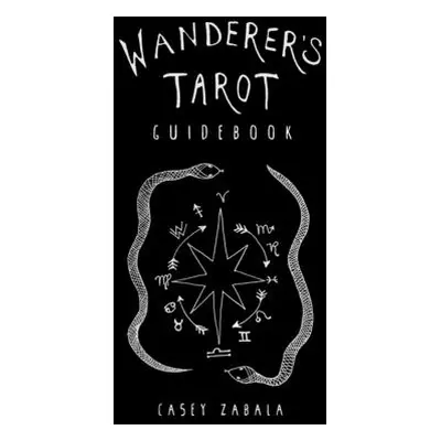 "Wanderer's Tarot Guidebook" - "" ("Zabala Casey")