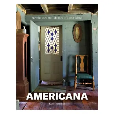 "Americana: Farmhouses and Manors of Long Island" - "" ("Marshall Kyle")