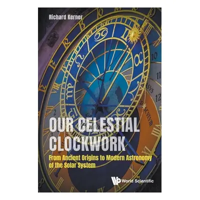 "Our Celestial Clockwork: From Ancient Origins to Modern Astronomy of the Solar System" - "" ("K