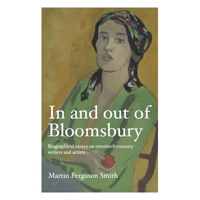 "In and Out of Bloomsbury: Biographical Essays on Twentieth-Century Writers and Artists" - "" ("