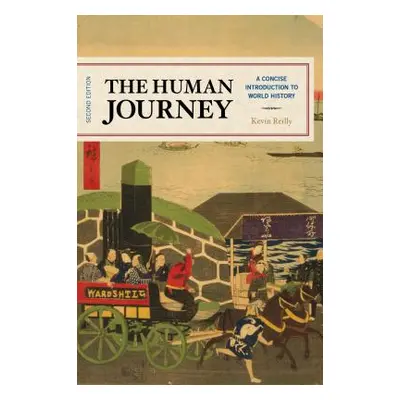 "The Human Journey: A Concise Introduction to World History" - "" ("Reilly Kevin")