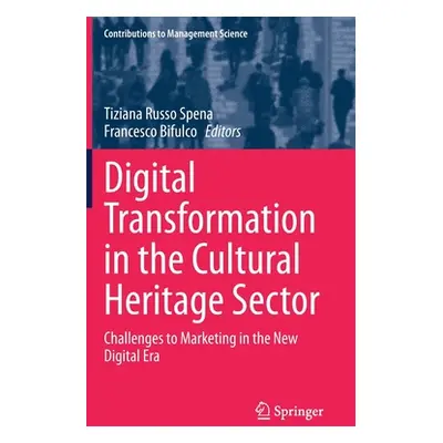 "Digital Transformation in the Cultural Heritage Sector: Challenges to Marketing in the New Digi