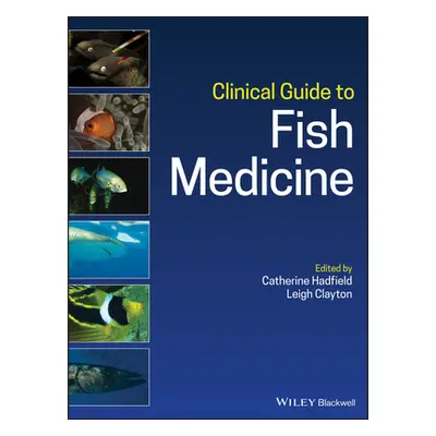 "Clinical Guide to Fish Medicine" - "" ("Hadfield Catherine")