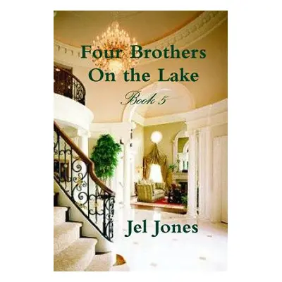 "Four Brothers On the Lake Book 5" - "" ("Jones Jel")