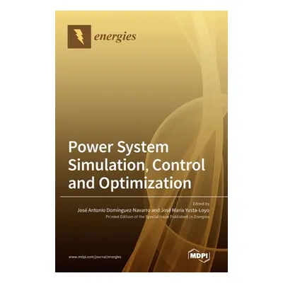 "Power System Simulation, Control and Optimization" - "" ("Domnguez-Navarro Jos Antonio")