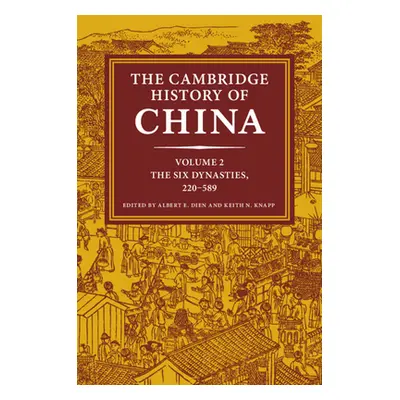 "The Cambridge History of China: Volume 2, the Six Dynasties, 220-589" - "" ("Dien Albert E.")