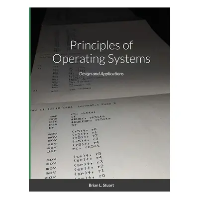 "Principles of Operating Systems: Design and Applications" - "" ("Stuart Brian L.")