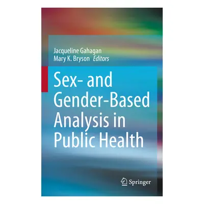 "Sex- And Gender-Based Analysis in Public Health" - "" ("Gahagan Jacqueline")