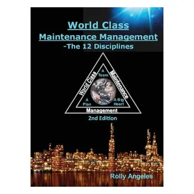 "World Class Maintenance Management: The 12 Disciplines" - "" ("Nelms Robert")