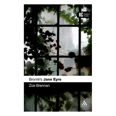 "Bronte's Jane Eyre: A Reader's Guide" - "" ("Brennan Zoe")