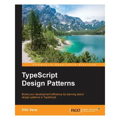 "TypeScript Design Patterns" - "" ("Vane VILIC")