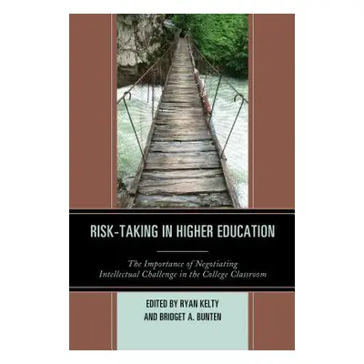 "Risk-Taking in Higher Education: The Importance of Negotiating Intellectual Challenge in the Co