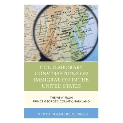 "Contemporary Conversations on Immigration in the United States: The View from Prince George's C