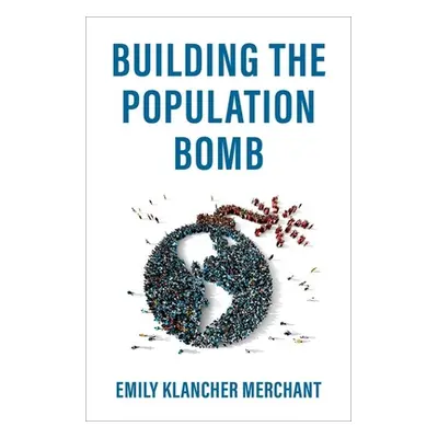 "Building the Population Bomb" - "" ("Merchant Emily Klancher")