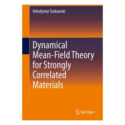 "Dynamical Mean-Field Theory for Strongly Correlated Materials" - "" ("Turkowski Volodymyr")