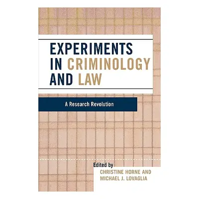 "Experiments in Criminology and Law: A Research Revolution" - "" ("Horne Christine")