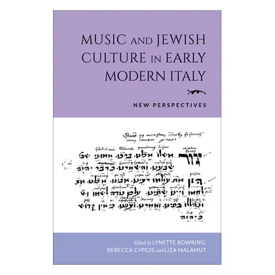 "Music and Jewish Culture in Early Modern Italy: New Perspectives" - "" ("Bowring Lynette")