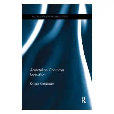 "Aristotelian Character Education" - "" ("Kristjnsson Kristjn")