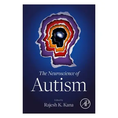 "The Neuroscience of Autism" - "" ("Kana Rajesh K.")