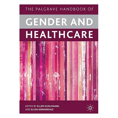 "The Palgrave Handbook of Gender and Healthcare" - "" ("Kuhlmann E.")