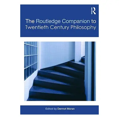 "The Routledge Companion to Twentieth Century Philosophy" - "" ("Moran Dermot")