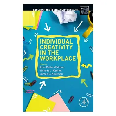 "Individual Creativity in the Workplace" - "" ("Reiter-Palmon Roni")