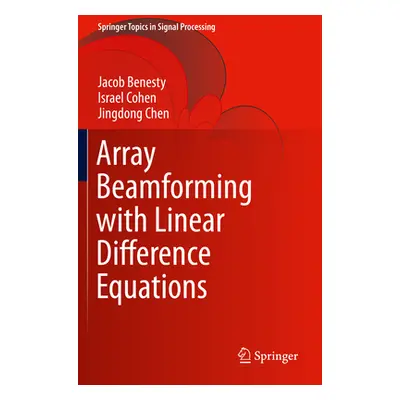 "Array Beamforming with Linear Difference Equations" - "" ("Benesty Jacob")