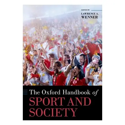 "The Oxford Handbook of Sport and Society" - "" ("Wenner Lawrence A.")