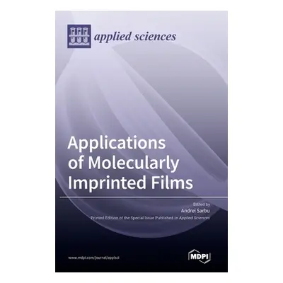 "Applications of Molecularly Imprinted Films" - "" ("Sarbu Andrei")