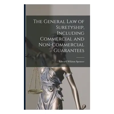 "The General Law of Suretyship, Including Commercial and Non-commercial Guarantees" - "" ("Spenc