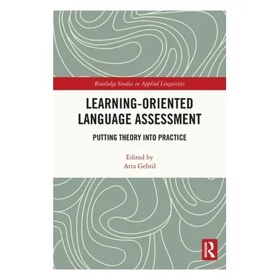 "Learning-Oriented Language Assessment: Putting Theory into Practice" - "" ("Gebril Atta")