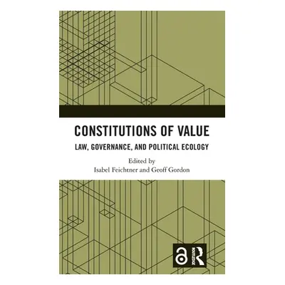 "Constitutions of Value: Law, Governance, and Political Ecology" - "" ("Feichtner Isabel")